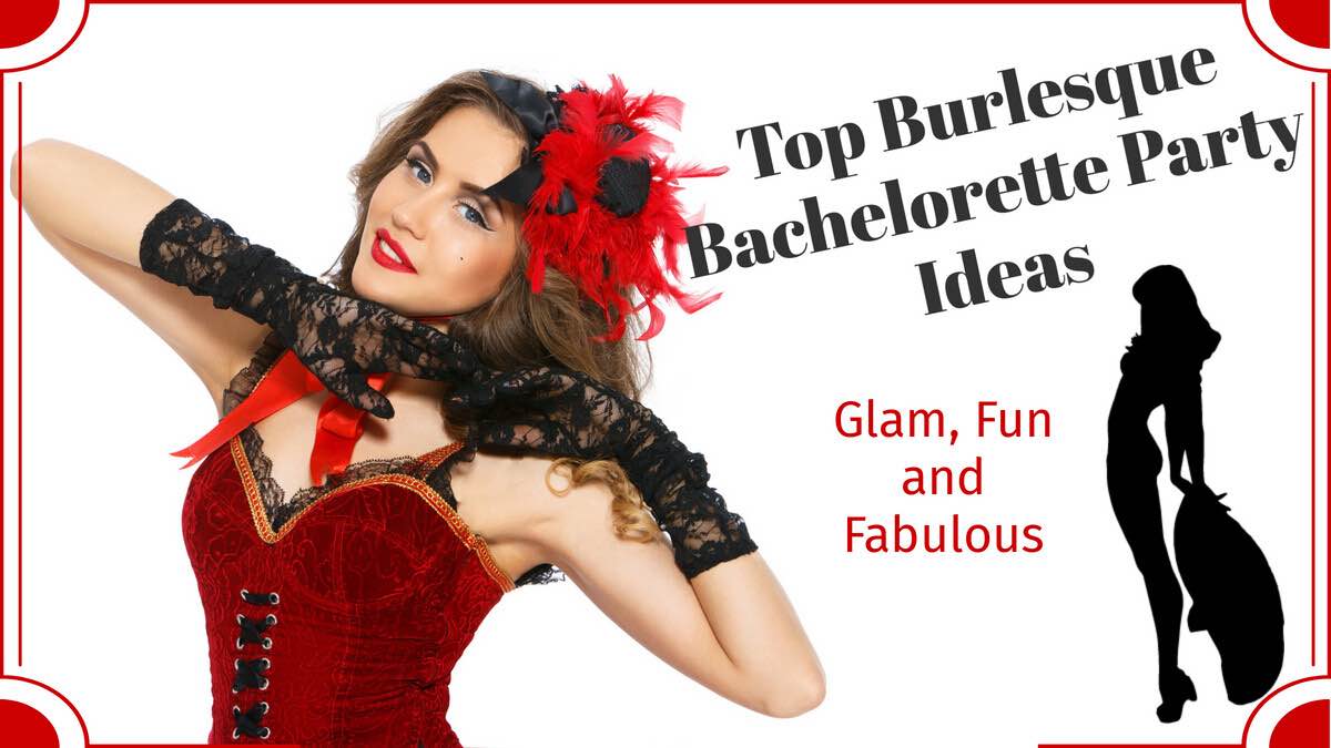 Top Burlesque Bachelorette Party Ideas: Glam, Fun, and Fabulous